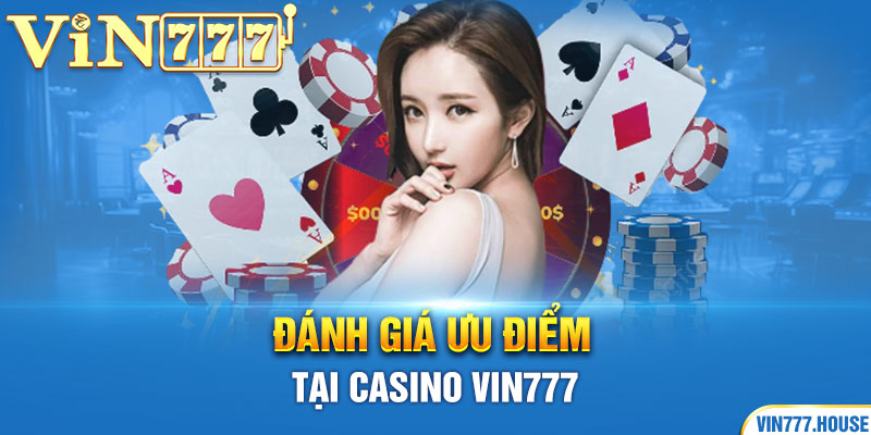 Đánh giá ưu điểm tại casino Vin777