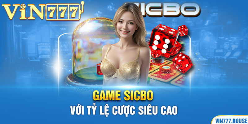 Game sicbo với tỷ lệ cược siêu cao