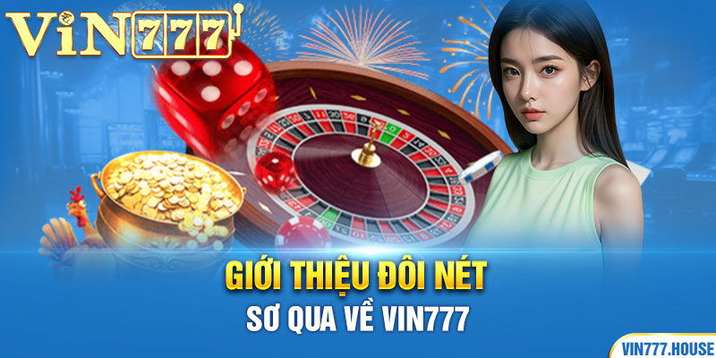 Giới thiệu đôi nét sơ qua về Vin777