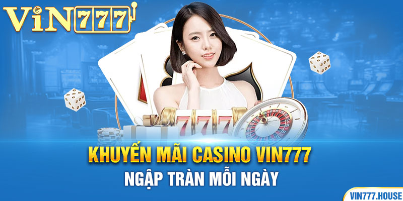 Khuyến mãi casino Vin777 ngập tràn mỗi ngày