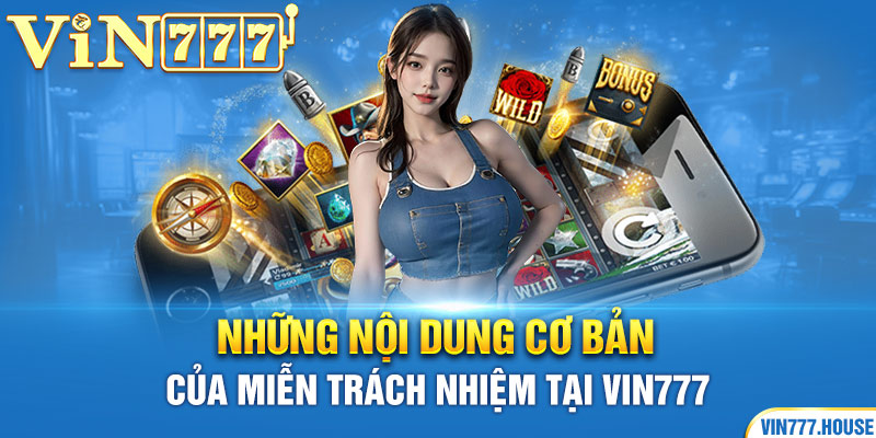 Những quy luật về chính sách miễn trách nhiệm tại Vin777