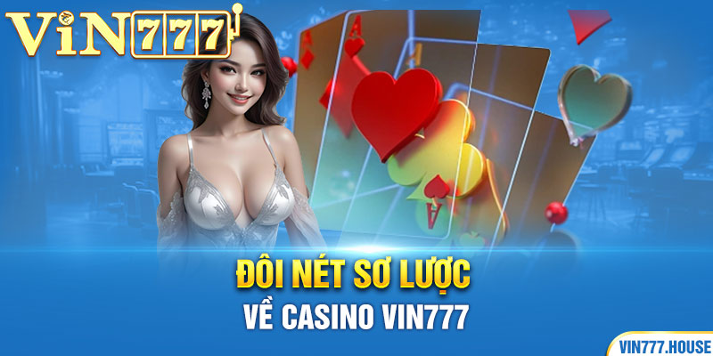 Đôi nét sơ lược về casino Vin777 